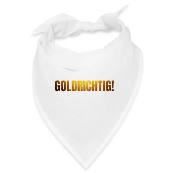 goldene Schrift GOLDRICHTIG! - Bandana - Weiß - Vorne