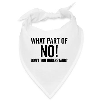 Welchen Teil von Nein verstehst du nicht - Bandana - Weiß - Vorne