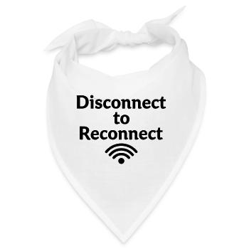 Disconnect to Reconnect Erst abschalten - Bandana - Weiß - Vorne