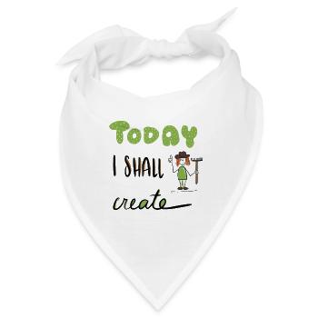 Today I shall create - Motiv für Gartenfans - Bandana - Weiß - Vorne
