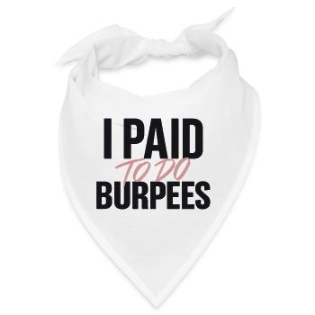 Ich habe bezahlt, um Burpees zu machen - Bandana - Weiß - Vorne