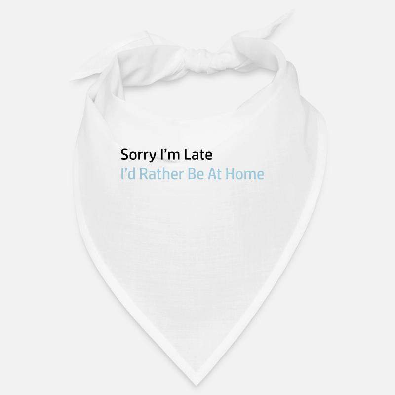 Sorry I'm Late Bandana