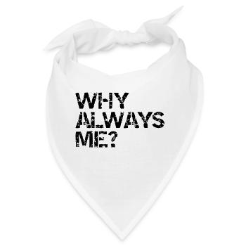 why always me? - Bandana - Weiß - Vorne