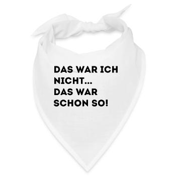 DAS WAR ICH NICHT DAS WAR SCHON SO! - Bandana - Weiß - Vorne