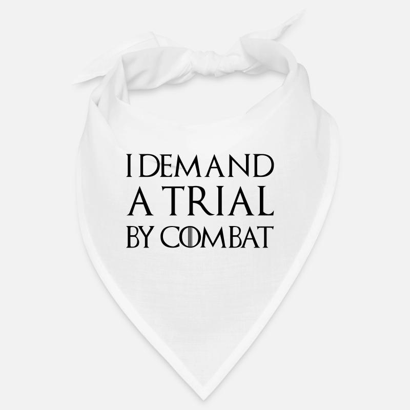 I DEMAND A TRIAL BY COMBAT Bandana