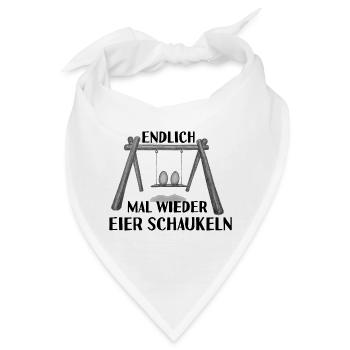 Endlich mal wieder Eier schaukeln - Bandana - Weiß - Vorne