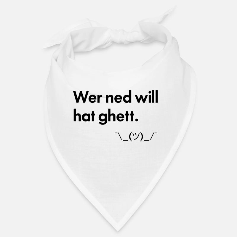 wer ned will, hatte schon - schwäbisch Bandana