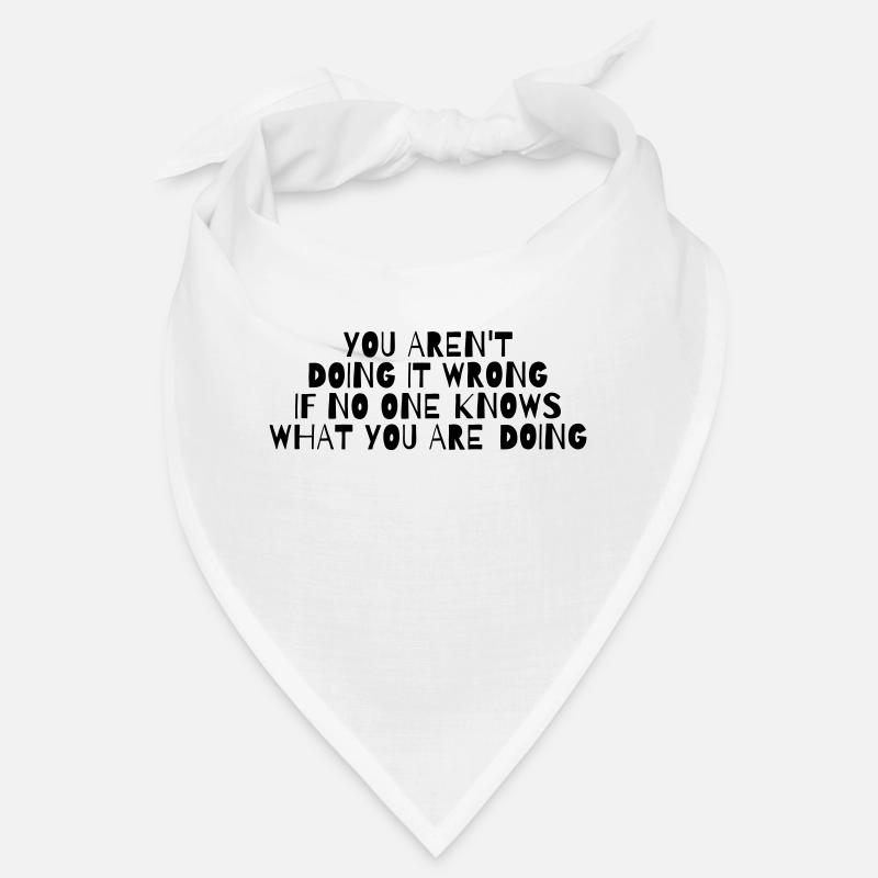 YOU ARE NOT DOING IT WRONG Bandana