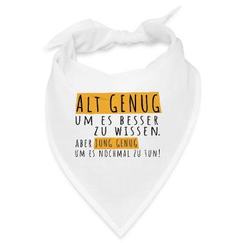 Alt genug um es besser zu wissen! Spruch, Typo - Bandana - Weiß - Vorne
