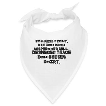 Ich weiß nicht wie ich dich ansprechen soll - Bandana - Weiß - Vorne
