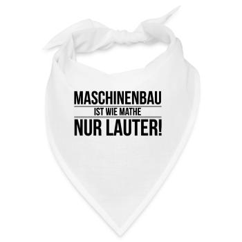 Maschinenbau ist wie Mathe, nur Lauter! - Bandana - Weiß - Vorne