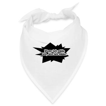 Wenn ich Müde bin, dann bin ich müde! - Bandana - Weiß - Vorne