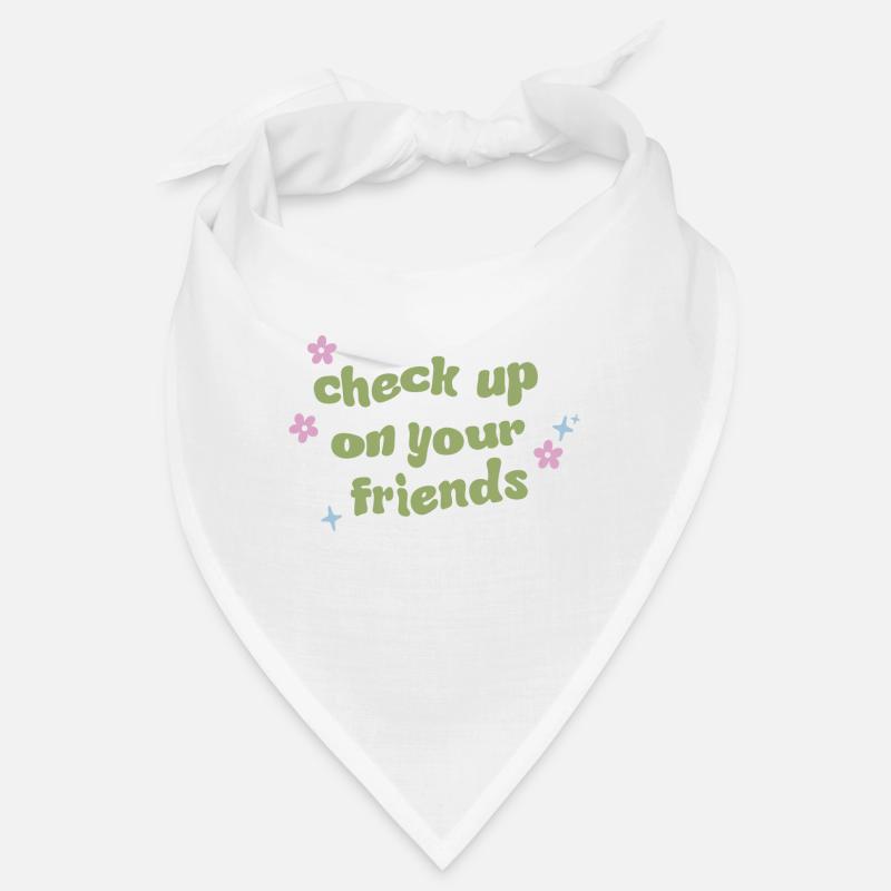 check up on your friends Bandana