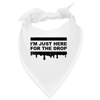Ich bin nur für den Drop hier. Party-DJ - Bandana - Weiß - Vorne