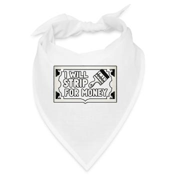I Will Strip For Money 4 - Bandana - Weiß - Vorne