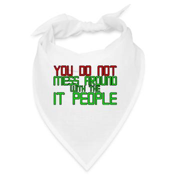 You Do Not Mess Around With The It People 3 - Bandana - Weiß - Vorne