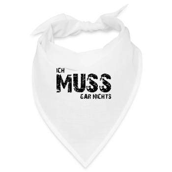 Ich muss gar nichts - Cooler Spruch - Slogan - Bandana - Weiß - Vorne
