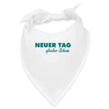 Neuer Tag - Gleicher Scheiss - Scheiß - Bandana - Weiß - Vorne