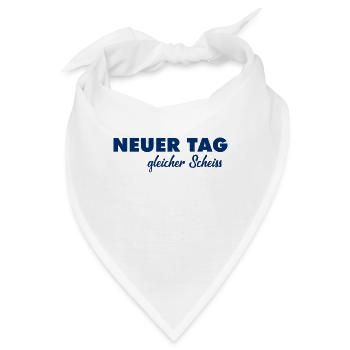 Neuer Tag - Gleicher Scheiss - Scheiß - Bandana - Weiß - Vorne