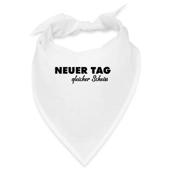 Neuer Tag - Gleicher Scheiss - Scheiß - Bandana - Weiß - Vorne