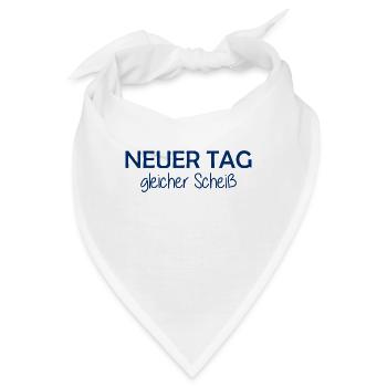 Neuer Tag - Gleicher Scheiss - Scheiß - Bandana - Weiß - Vorne