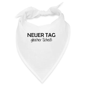 Neuer Tag - Gleicher Scheiss - Scheiß - Bandana - Weiß - Vorne