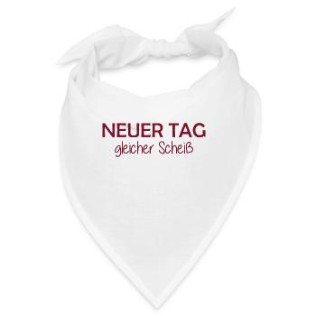 Neuer Tag - Gleicher Scheiss - Scheiß - Bandana - Weiß - Vorne