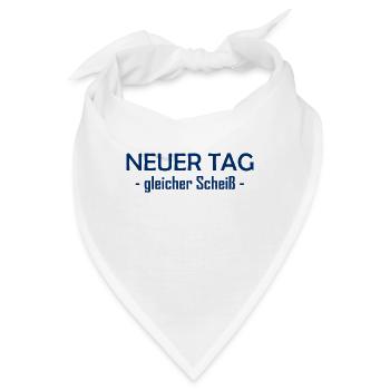 Neuer Tag - Gleicher Scheiss - Scheiß - Bandana - Weiß - Vorne