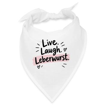 Live Laugh Leberwurst – Lustiger Spruch - Bandana - Weiß - Vorne