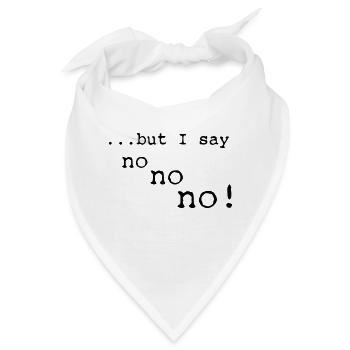 but I say no no no - Bandana - Weiß - Vorne