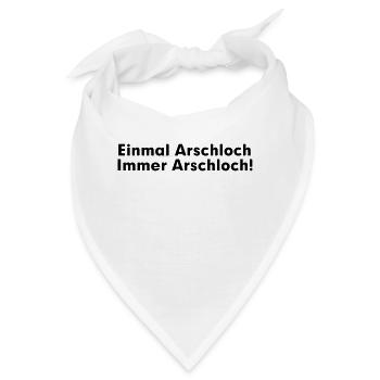 Einmal Arschloch immer Arschloch - Bandana - Weiß - Vorne