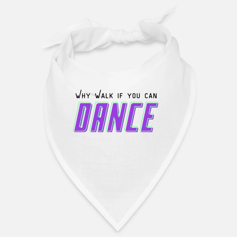 Why walk, if you can Dance - Bandana - Weiß
