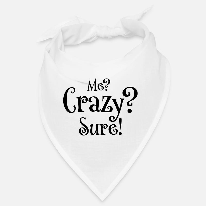 ME? Crazy? Sura Bandana