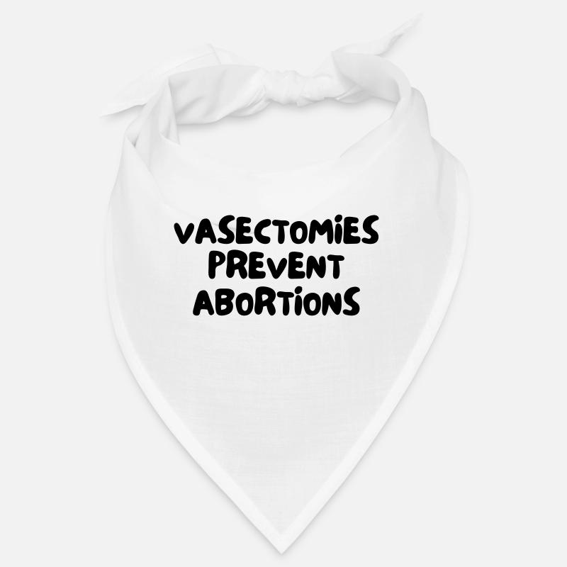 VASECTOMIES PREVENT ABORTIONS Bandana