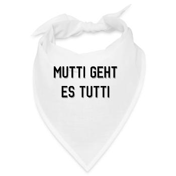 Mutti geht es tutti lustiger Spruch Mama Mutter - Bandana - Weiß - Vorne