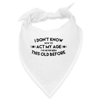WIE VERHALTE ICH MICH IN MEINEM ALTER? - Bandana - Weiß - Vorne