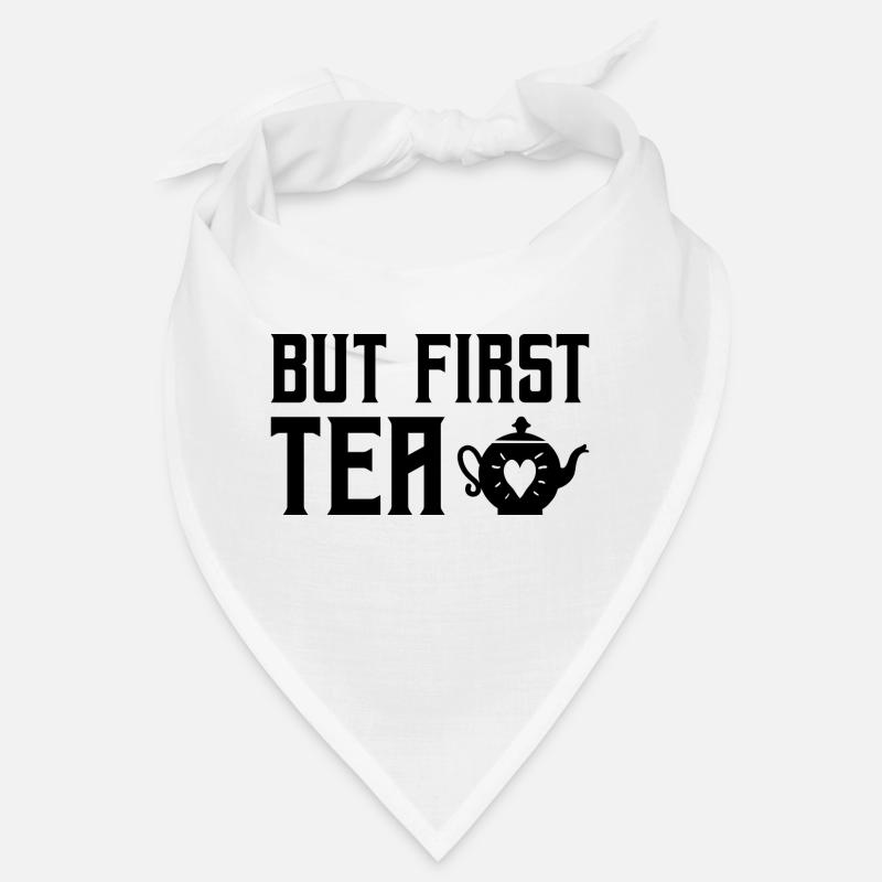 But First Tea Tea Drinking Tea Lover Brewing Cup O Bandana