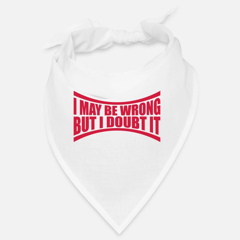 I may be wrong Bandana