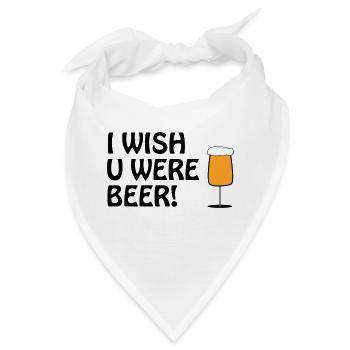 I WISH U WERE BEER #Bier #Beer #Bierliebe #Pivo - Bandana - Weiß - Vorne