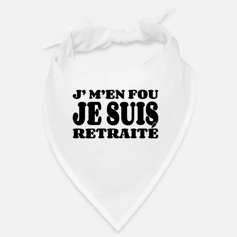 I don't care I'm retired Bandana