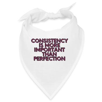 Consistency is more importent than perfection - Bandana - Weiß - Vorne