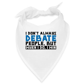 I Don't Always Debate People But When I Do, I Win3 - Bandana - Weiß - Vorne