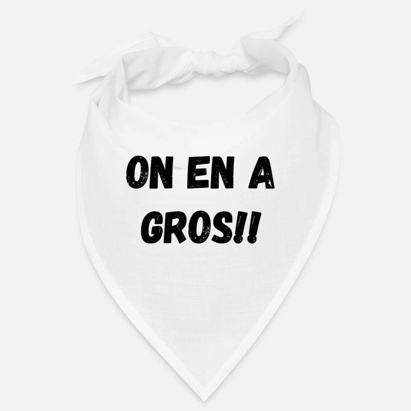 on en a gros Bandana