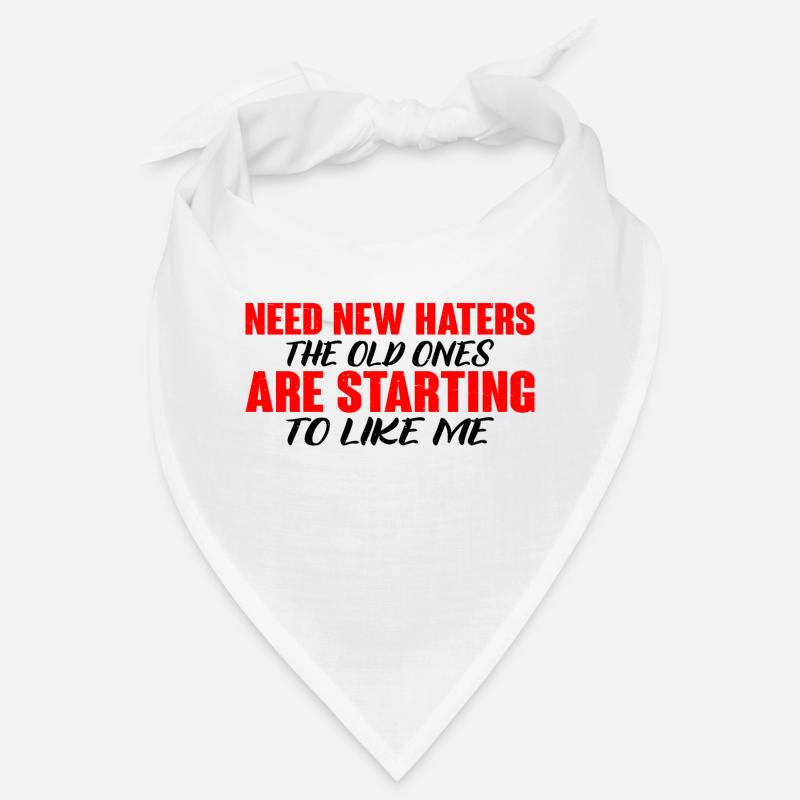 Need New Haters, The Old Ones Started To Like Me 4 Bandana
