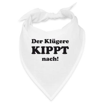 Der Klügere kippt nach - Bandana - Weiß - Vorne