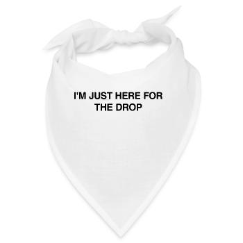 Ich bin nur für den Drop hier. Party-DJ - Bandana - Weiß - Vorne