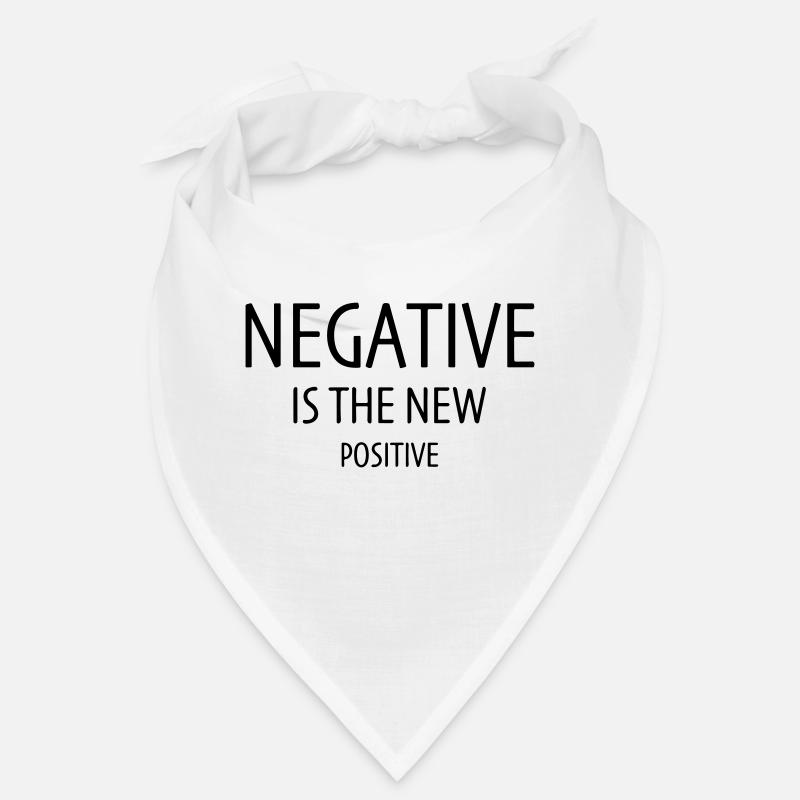 Negative is the new positive Bandana