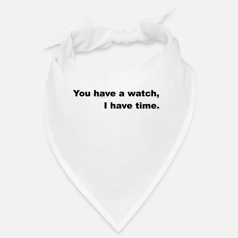 Ayez le temps ou suivez l’horloge. - Bandana - blanc