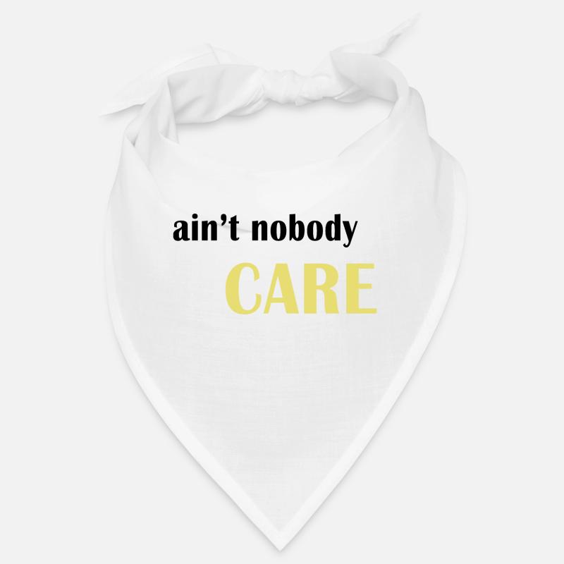 Ain't nobody care Bandana