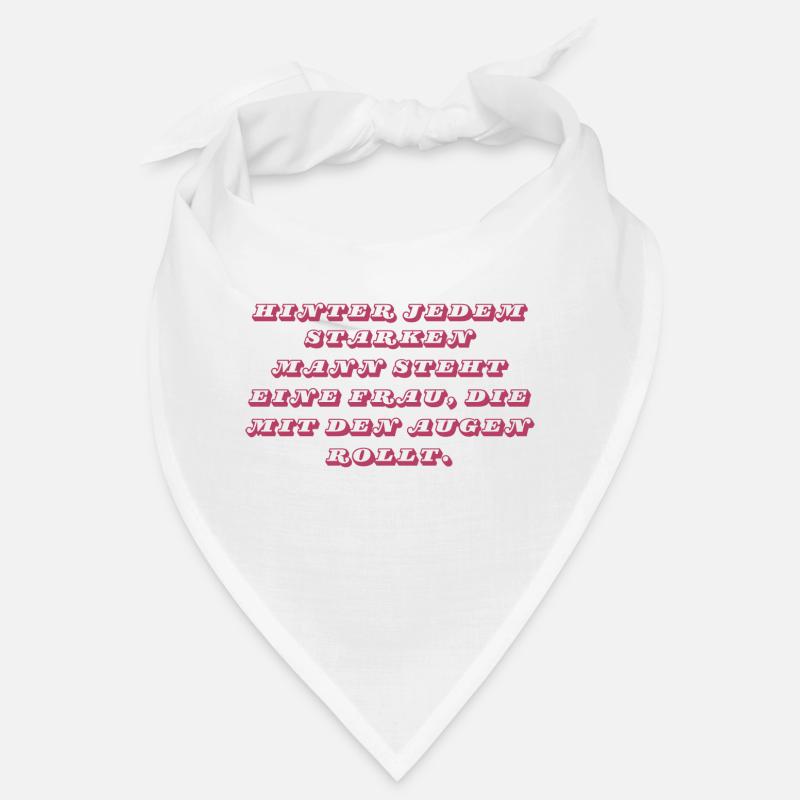 Behind every strong man... Bandana